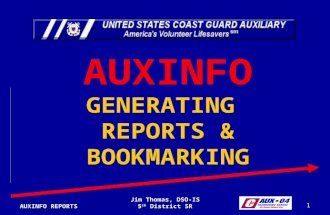Jim Thomas, DSO-IS 5 th District SR 1 AUXINFO REPORTS AUXINFO GENERATING REPORTS & BOOKMARKING.