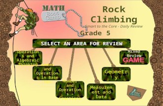 Rock Climbing Smart to the Core - Daily Review Grade 5 Number and Operations in Base Ten Number and Operations – Fractions Measurement and Data Geometry.