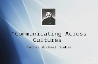1 “Communicating Across Cultures” Father Michael Oleksa.