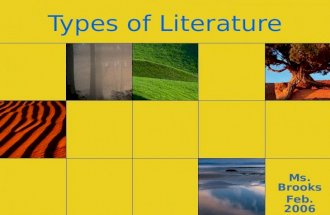 Types of Literature Ms. Brooks Feb. 2006. What’s your favorite genre? When you speak of genre and literature, genre means a category or kind of story.