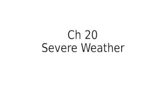 Ch 20 Severe Weather. Storms and severe weather begin with WARM air rising. This LOW pressure and is considered UNSTABLE.
