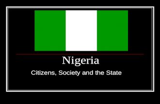 Nigeria Citizens, Society and the State. Most populous nation in Africa (140 million) GDP per capita = $2,134 HDI rank #151 The Economist’s Democracy.