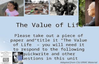 The Value of Life Please take out a piece of paper and title it “The Value of Life” – you will need it to respond to the following quickwrite and other.