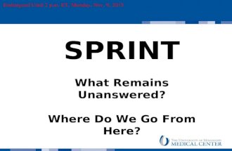 SPRINT What Remains Unanswered? Where Do We Go From Here? Embargoed Until 2 p.m. ET, Monday, Nov. 9, 2015.