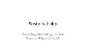 Sustainability Ensuring the Ability to Live Sustainably on Earth!
