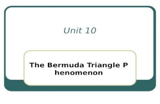 Unit 10 The Bermuda Triangle Phenomenon The “Bermuda or Devil’s Triangle” is an imaginary area located off the southeastern Atlantic coast of the United.