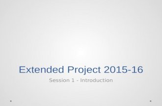 Extended Project 2015-16 Session 1 - Introduction.