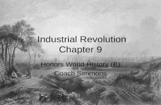 Industrial Revolution Chapter 9 Honors World History (B) Coach Simmons.