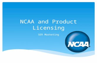 NCAA and Product Licensing SER Marketing.  Define the NCAA  Recognize the purpose of the NCAA  Define product licensing as it applies to SER Marketing.