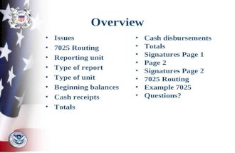 Overview Issues 7025 Routing Reporting unit Type of report Type of unit Beginning balances Cash receipts Totals Cash disbursements Totals Signatures Page.
