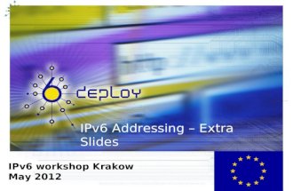 IPv6 Addressing – Extra Slides IPv6 workshop Krakow May 2012.