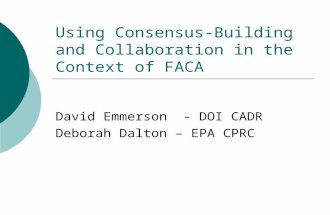 Using Consensus-Building and Collaboration in the Context of FACA David Emmerson - DOI CADR Deborah Dalton – EPA CPRC.