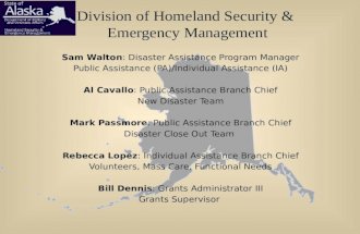 Division of Homeland Security & Emergency Management Sam Walton: Disaster Assistance Program Manager Public Assistance (PA)/Individual Assistance (IA)
