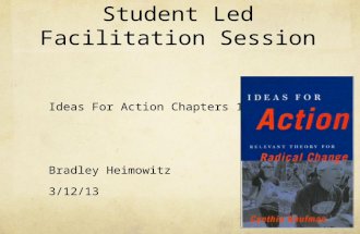 Student Led Facilitation Session Ideas For Action Chapters 10 & 11 Bradley Heimowitz 3/12/13.