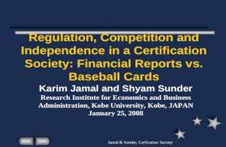 Jamal & Sunder, Cerfication Society Regulation, Competition and Independence in a Certification Society: Financial Reports vs. Baseball Cards Karim Jamal.
