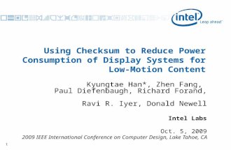 11 Using Checksum to Reduce Power Consumption of Display Systems for Low-Motion Content Kyungtae Han*, Zhen Fang, Paul Diefenbaugh, Richard Forand, Ravi.