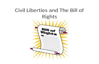 Civil Liberties and The Bill of Rights. I. Liberties V. Rights A.Civil Liberties- the personal rights and freedoms that government can not take away.(protection.