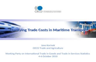 Clarifying Trade Costs in Maritime Transport Jane Korinek OECD Trade and Agriculture Working Party on International Trade in Goods and Trade in Services.