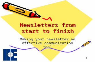 1 Newsletters from start to finish Making your newsletter an effective communication tool.