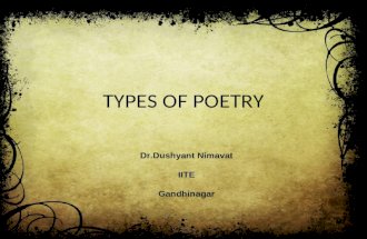 TYPES OF POETRY Dr.Dushyant Nimavat IITE Gandhinagar.