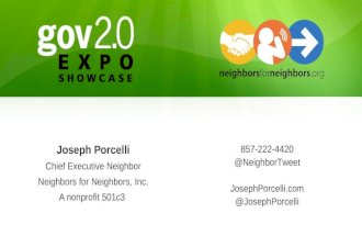 Joseph Porcelli Chief Executive Neighbor Neighbors for Neighbors, Inc. A nonprofit 501c3 857-222-4420 @NeighborTweet JosephPorcelli.com @JosephPorcelli.