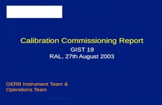 © Imperial College LondonPage 1 Calibration Commissioning Report GIST 19 RAL, 27th August 2003 GERB Instrument Team & Operations Team.