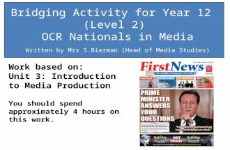 Bridging Activity for Year 12 (Level 2) OCR Nationals in Media Written by Mrs S.Bierman (Head of Media Studies) Work based on: Unit 3: Introduction to.