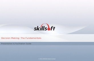 Decision Making: The Fundamentals Presentation & Facilitation Guide © 2011 SkillSoft Ireland Limited.
