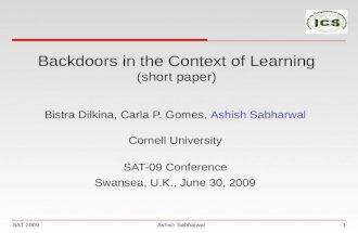 SAT 2009 Ashish Sabharwal Backdoors in the Context of Learning (short paper) Bistra Dilkina, Carla P. Gomes, Ashish Sabharwal Cornell University SAT-09.