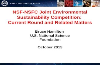 NSF-NSFC Joint Environmental Sustainability Competition: Current Round and Related Matters October 2015 Bruce Hamilton U.S. National Science Foundation.