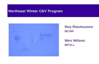 Northeast Winter C&V Program Roy Rasmussen NCAR Wes Wilson MIT/LL.
