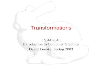 Transformations CS 445/645 Introduction to Computer Graphics David Luebke, Spring 2003.