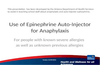 Health and Wellness for all Arizonans Use of Epinephrine Auto-Injector for Anaphylaxis For people with known severe allergies as well as unknown previous.