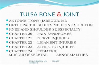 TULSA BONE & JOINT ANTOINE (TONY) JABBOUR, MD ORTHOPAEDIC SPORTS MEDICINE SURGEON KNEE AND SHOULDER SUBSPECIALTY CHAPTER 20 PAIN SYNDROMES CHAPTER 21 NERVE.