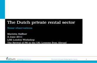 1 Challenge the future The Dutch Private Rental Sector. Some Observations The Dutch private rental sector Some observations Marietta Haffner 2 June 2011.