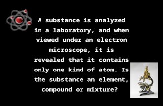A substance is analyzed in a laboratory, and when viewed under an electron microscope, it is revealed that it contains only one kind of atom. Is the substance.