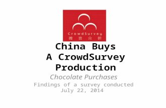 China Buys A CrowdSurvey Production Chocolate Purchases Findings of a survey conducted July 22, 2014.