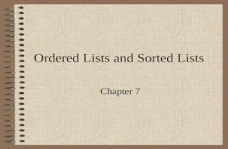 Ordered Lists and Sorted Lists Chapter 7. Ordered Lists Array version vs. Linked-list version.