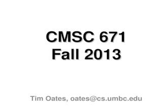 CMSC 671 Fall 2013 Tim Oates, oates@cs.umbc.edu. What is AI?