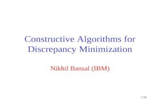 1/30 Constructive Algorithms for Discrepancy Minimization Nikhil Bansal (IBM)