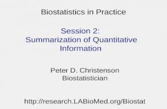 Biostatistics in Practice Session 2: Summarization of Quantitative Information Peter D. Christenson Biostatistician .