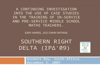 A CONTINUING INVESTIGATION INTO THE USE OF CASE STUDIES IN THE TRAINING OF IN-SERVICE AND PRE-SERVICE MIDDLE SCHOOL MATHS TEACHERS. GARY HARRIS, JULI D'ANN.