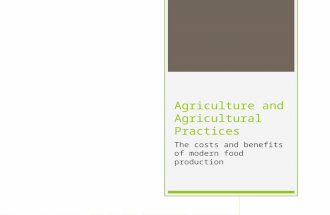 Agriculture and Agricultural Practices The costs and benefits of modern food production.