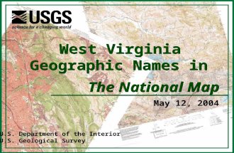 U.S. Department of the Interior U.S. Geological Survey The National Map West Virginia Geographic Names in May 12, 2004.