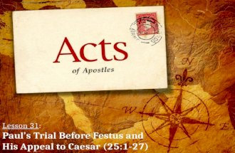 Lesson 31: Paul’s Trial Before Festus and His Appeal to Caesar (25:1-27)