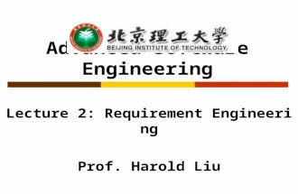 Advanced Software Engineering Lecture 2: Requirement Engineering Prof. Harold Liu.
