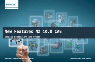 Restricted © Siemens AG 2014 All rights reserved.Smarter decisions, better products. New Features NX 10.0 CAE Results Expressions and Probes.