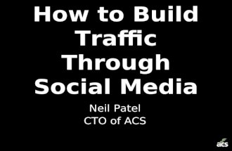 How to Build Traffic Through Social Media Neil Patel CTO of ACS.