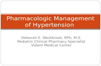 Deborah E. Westbrook, RPh, M.S. Pediatric Clinical Pharmacy Specialist Vidant Medical Center Pharmacologic Management of Hypertension.