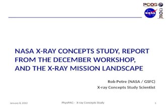 NASA X-RAY CONCEPTS STUDY, REPORT FROM THE DECEMBER WORKSHOP, AND THE X-RAY MISSION LANDSCAPE Rob Petre (NASA / GSFC) X-ray Concepts Study Scientist January.
